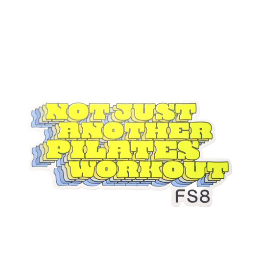 FS8 'Not another pilates workout' Sticker